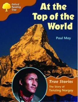 Paperback Oxford Reading Tree at the Top of the World: The Story of Tenzing Norgay: Ort Stage 8 True Stories Book