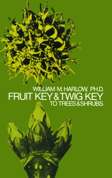 Paperback Fruit Key and Twig Key to Trees and Shrubs Book