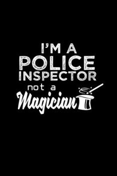 I'm a police inspector not a magician: 110 Game Sheets - 660 Tic-Tac-Toe Blank Games Soft Cover Book for Kids Traveling & Summer Vacations 6 x 9 in 15.24 x 22.86 cm Single Player Funny Great Gift