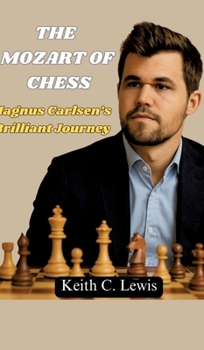 Hardcover The Mozart of Chess: Magnus Carlsen's Brilliant Journey Book