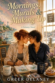 Mornings, Murals & Making Up: A Delaney Novel