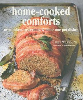 Hardcover Home-Cooked Comforts: Oven Bakes, Casseroles, & Other One-Pot Dishes Book