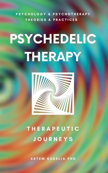 Paperback Psychedelic Therapy: The Healing Power Therapeutic Journeys Book