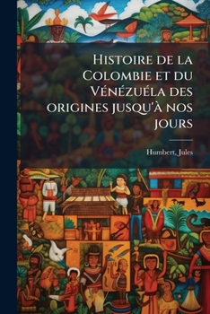 Paperback Histoire de la Colombie et du Vénézuéla des origines jusqu'à nos jours [French] Book