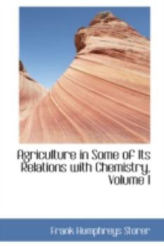 Agriculture in Some of Its Relations with Chemistry