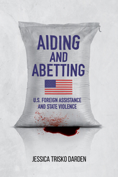 Paperback Aiding and Abetting: U.S. Foreign Assistance and State Violence Book