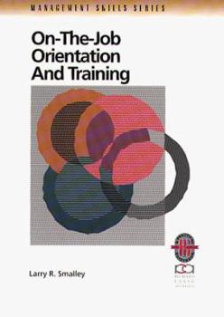 Paperback On-The-Job Orientation and Training: A Practical Guide to Enhanced Performance (Management Skills Series) Book