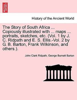 Paperback The Story of South Africa ... Copiously illustrated with ... maps ... portraits, sketches, etc. (Vol. 1 by J. C. Ridpath and E. S. Ellis.-Vol. 2 by G. Book