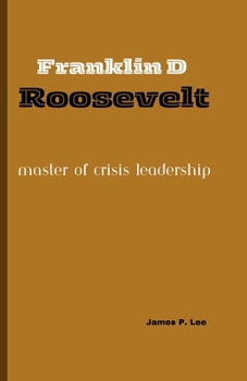 Paperback Franklin D Roosevelt: Master of Crisis Leadership Book