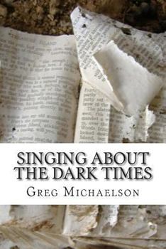 Paperback Singing About The Dark Times Book