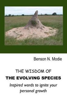 The Wisdom Of The Evolving Species: Inspired words to ignite your personal growth