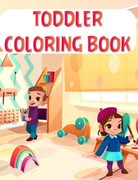 Paperback Toddler Coloring Book: Toddler Coloring Book. Fun with Numbers, Letters, Shapes, Colors, Animals: Big Activity Workbook for Toddlers & Kids A Book