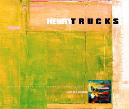 Hardcover HENRY TRUCKS — PAINTER : ancient myths meet modern landscapes Book