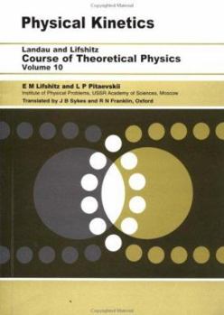 Physical Kinetics (Pergamon International Library of Science, Technology, Engineering, and Social Studies) (Course of Theoretical Physics) - Book #10 of the Course of Theoretical Physics
