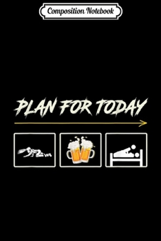 Composition Notebook: Plan For Today Coal Miner Beer Fuck  Journal/Notebook Blank Lined Ruled 6x9 100 Pages
