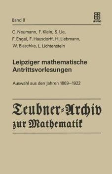 Paperback Leipziger Mathematische Antrittsvorlesungen: Auswahl Aus Den Jahren 1869 -- 1922 [German] Book