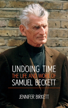 Paperback Undoing Time: The Life and Work of Samuel Beckett Book