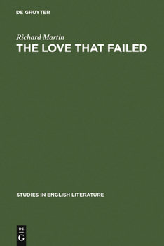 Hardcover The Love That Failed: Ideal and Reality in the Writings of E. M. Forster Book