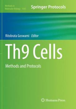 Th9 Cells: Methods and Protocols - Book #1585 of the Methods in Molecular Biology