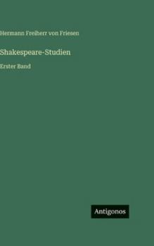 Shakespeare-Studien: Erster Band