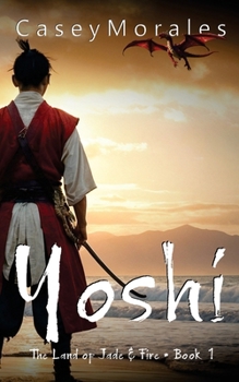 Yoshi: A romantic mm epic fantasy adventure (Land of Jade & Fire)