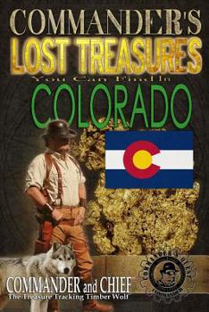 Paperback Commander's Lost Treasures You Can Find In Colorado: Follow the Clues and Find Your Fortunes! Book