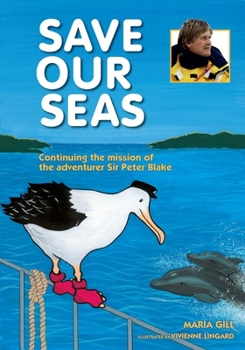 Paperback Save Our Seas: Continuing the Mission of the Adventurer Sir Peter Blake Book