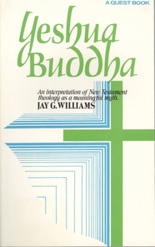 Paperback Yeshua Buddha: An Interpretation of New Testament Theology as a Meaningful Myth Book