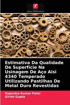 Paperback Estimativa Da Qualidade De Superfície Na Usinagem De Aço Aisi 4340 Temperado Utilizando Pastilhas De Metal Duro Revestidas [Portuguese] Book