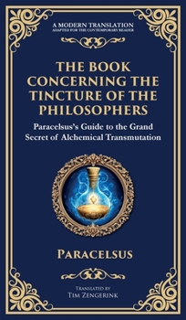 Hardcover The Book Concerning the Tincture of the Philosophers: Unlocking the Secrets of Alchemical Transformation (Deluxe Hardbound Edition) Book