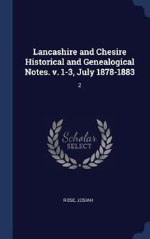 Hardcover Lancashire and Chesire Historical and Genealogical Notes. v. 1-3, July 1878-1883: 2 Book