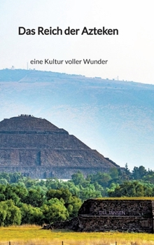 Hardcover Das Reich der Azteken - eine Kultur voller Wunder [German] Book