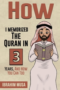 Paperback How I Memorized The Quran In 3 Years, And How You Can Too Book
