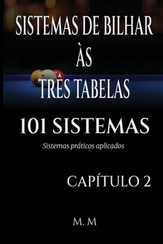 SISTEMAS DE BILHAR ÀS TRÊS TABELAS - 101 SISTEMAS - CAPÍTULO 2: Sistemas Práticos Aplicados | 204 Páginas | 34 Sistemas (Portuguese Edition)