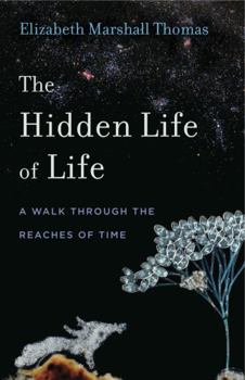 Hardcover The Hidden Life of Life: A Walk Through the Reaches of Time Book