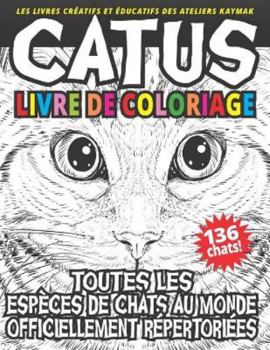 Paperback CATUS livre de coloriage: Toutes les espéces de chats au monde officiellement répertoriées [French] Book