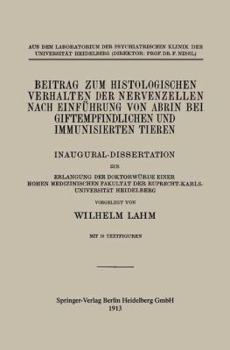Paperback Beitrag Zum Histologischen Verhalten Der Nervenzellen Nach Einführung Von Abrin Bei Giftempfindlichen Und Immunisierten Tieren: Inaugural-Dissertation [German] Book