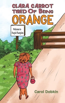 Hardcover Clara Carrot Tired Of Being Orange Book