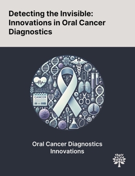 Paperback Detecting the Invisible: Innovations in Oral Cancer Diagnostics Book