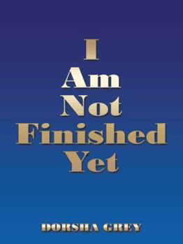 Paperback I Am Not Finished Yet Book