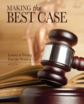Paperback Making the Best Case: Lessons in Writing from the World of Law Book