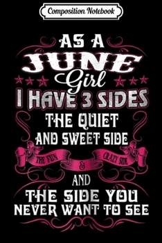 Paperback Composition Notebook: As A June Girl I Have 3 Sides - Born In June Journal/Notebook Blank Lined Ruled 6x9 100 Pages Book