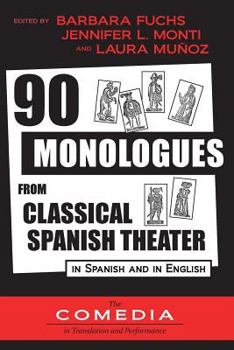 Paperback 90 Monologues from Classical Spanish Theater: In Spanish and English Book