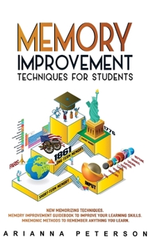 Hardcover Memory Improvement Techniques for Students: New Memorizing Techniques. Memory Improvement Guidebook to Improve Your Learning Skills. Mnemonic Methods Book