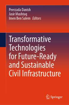 Hardcover Transformative Technologies for Future-Ready and Sustainable Civil Infrastructure Book