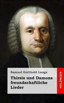 Paperback Thirsis und Damons freundschaftliche Lieder [German] Book