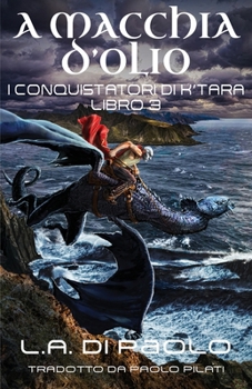 A Macchia d'Olio: I Conquistatori di K'Tara, Libro Terzo (Italian Edition)