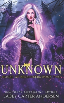 Unknown: A Paranormal Reverse Harem (House of Berserkers) - Book #2 of the House of Berserkers