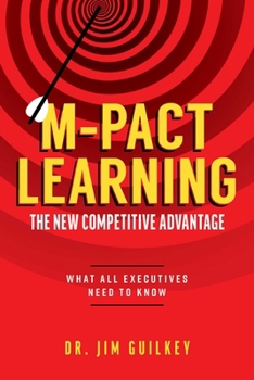Paperback M-Pact Learning: The New Competitive Advantage: What All Executives Need to Know Book