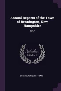 Paperback Annual Reports of the Town of Bennington, New Hampshire: 1967 Book